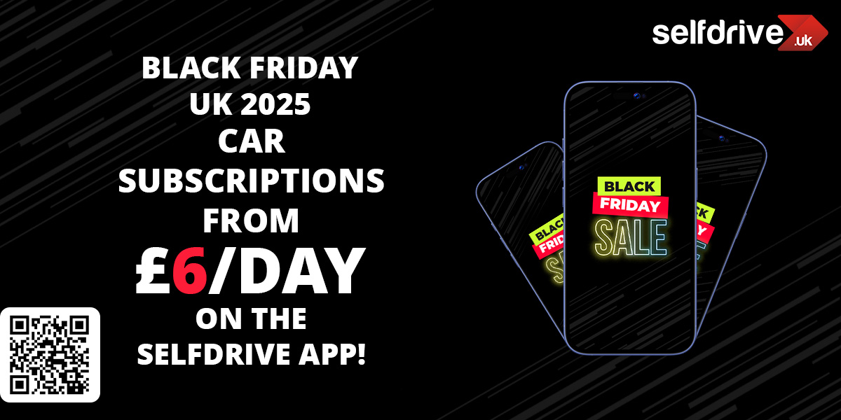 Black Friday UK 2025: Car Subscriptions from Just £6/Day on the Selfdrive App!